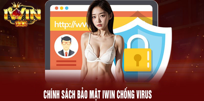 chính sách bảo mật iwin là công cụ chống lây lan virus hiệu quả