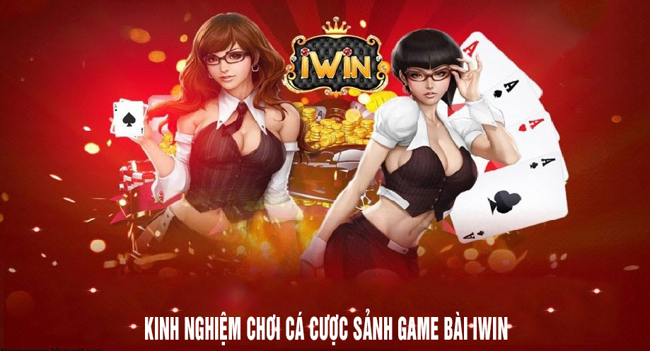 kinh nghiệm cá cược sảnh game bài iwin